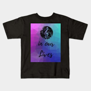 MUSIC IN OUR LIVES Kids T-Shirt